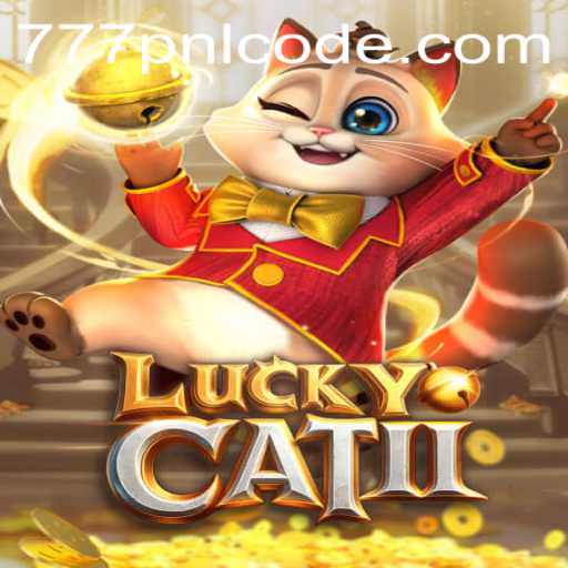 Exploring LuckyCatII: A Thrilling Game Experience with the 777pnl Code